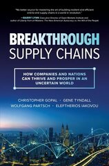 Breakthrough Supply Chains: How Companies and Nations Can Thrive and Prosper in an Uncertain World цена и информация | Книги по экономике | kaup24.ee
