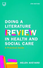 Doing a Literature Review in Health and Social Care: A Practical Guide 5e 5th edition цена и информация | Книги для подростков и молодежи | kaup24.ee
