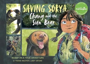 Saving Sorya - Chang and the Sun Bear: Winner of the Yoto Carnegie Medal for Illustration 2023 hind ja info | Noortekirjandus | kaup24.ee