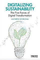 Digitalizing Sustainability: The Five Forces of Digital Transformation цена и информация | Книги по экономике | kaup24.ee