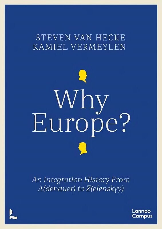 Why Europe?: An Integration History From A(denauer) to Z(elenskyy) цена и информация | Ajalooraamatud | kaup24.ee