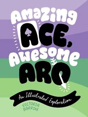 Amazing Ace, Awesome Aro: An Illustrated Exploration Illustrated edition hind ja info | Ühiskonnateemalised raamatud | kaup24.ee