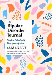 Bipolar Disorder Journal: Creative Activities to Keep Yourself Well Illustrated edition hind ja info | Eneseabiraamatud | kaup24.ee