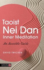 Taoist Nei Dan Inner Meditation: An Accessible Guide hind ja info | Eneseabiraamatud | kaup24.ee