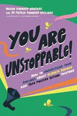 You Are Unstoppable!: How to Understand Your Feelings about Climate Change and Take Positive Action Together цена и информация | Книги для подростков и молодежи | kaup24.ee