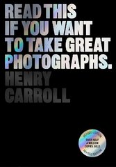 Read This if You Want to Take Great Photographs hind ja info | Fotograafia raamatud | kaup24.ee