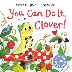 Little Bugs Big Feelings: You Can Do It Clover цена и информация | Книги для малышей | kaup24.ee