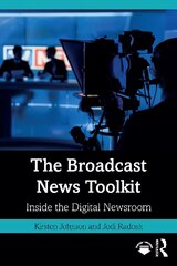 Broadcast News Toolkit: Inside the Digital Newsroom hind ja info | Ühiskonnateemalised raamatud | kaup24.ee