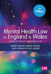 Mental Health Law in England and Wales: A Guide for Mental Health Professionals 5th Revised edition hind ja info | Ühiskonnateemalised raamatud | kaup24.ee