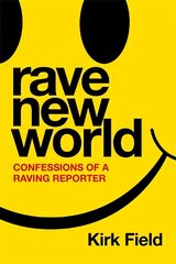 Rave New World: Confessions of a Raving Reporter цена и информация | Книги об искусстве | kaup24.ee