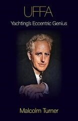 UFFA: Yachting's Eccentric Genius цена и информация | Биографии, автобиогафии, мемуары | kaup24.ee