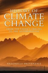 History of Climate Change: From the Earth's Origins to the Anthropocene цена и информация | Книги по социальным наукам | kaup24.ee