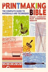 Printmaking Bible: The Complete Guide to Materials and Techniques цена и информация | Книги об искусстве | kaup24.ee