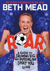 ROAR: A Guide to Dreaming Big and Playing the Sport You Love hind ja info | Noortekirjandus | kaup24.ee