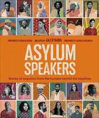Asylum Speakers: Stories of Migration From the Humans Behind the Headlines hind ja info | Ühiskonnateemalised raamatud | kaup24.ee
