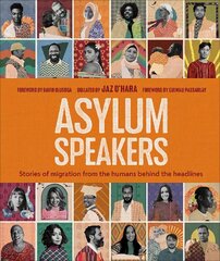 Asylum Speakers: Stories of Migration From the Humans Behind the Headlines цена и информация | Книги по социальным наукам | kaup24.ee