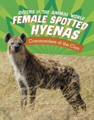 Female Spotted Hyenas: Commanders of the Clan цена и информация | Книги для подростков и молодежи | kaup24.ee