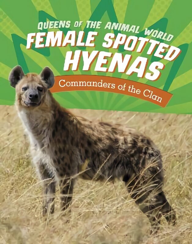 Female Spotted Hyenas: Commanders of the Clan цена и информация | Noortekirjandus | kaup24.ee