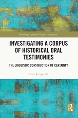Investigating a Corpus of Historical Oral Testimonies: The Linguistic Construction of Certainty hind ja info | Ajalooraamatud | kaup24.ee