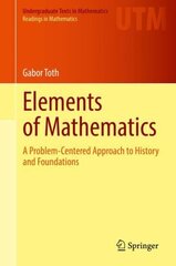 Elements of Mathematics: A Problem-Centered Approach to History and Foundations 1st ed. 2021 цена и информация | Книги по экономике | kaup24.ee