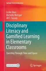 Disciplinary Literacy and Gamified Learning in Elementary Classrooms: Questing Through Time and Space hind ja info | Ühiskonnateemalised raamatud | kaup24.ee