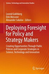 Deploying Foresight for Policy and Strategy Makers: Creating Opportunities Through Public Policies and Corporate Strategies in Science, Technology and Innovation hind ja info | Majandusalased raamatud | kaup24.ee