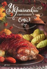 Ukrainian holiday table: From Zakarpattia to Slobozhanshchyna 2018 hind ja info | Retseptiraamatud  | kaup24.ee