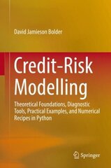 Credit-Risk Modelling: Theoretical Foundations, Diagnostic Tools, Practical Examples, and Numerical Recipes in Python hind ja info | Majandusalased raamatud | kaup24.ee