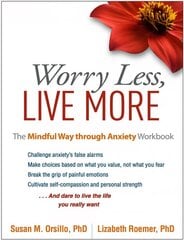 Worry Less, Live More: The Mindful Way through Anxiety Workbook цена и информация | Самоучители | kaup24.ee