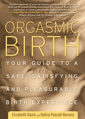 Orgasmic Birth: Your Guide to a Safe, Satisfying, and Pleasurable Birth Experience цена и информация | Самоучители | kaup24.ee