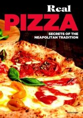 Real Pizza: Secrets of the Neapolitan Tradition hind ja info | Retseptiraamatud | kaup24.ee