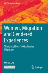 Women, Migration and Gendered Experiences: The Case of Post-1991 Albanian Migration 1st ed. 2022 hind ja info | Ühiskonnateemalised raamatud | kaup24.ee