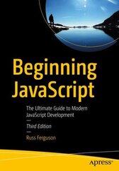 Beginning JavaScript: The Ultimate Guide to Modern JavaScript Development 3rd ed. hind ja info | Majandusalased raamatud | kaup24.ee