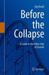 Before the Collapse: A Guide to the Other Side of Growth 1st ed. 2020 цена и информация | Книги по экономике | kaup24.ee
