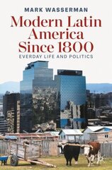 Modern Latin America Since 1800: Everyday Life and Politics 1st ed. 2022 hind ja info | Ajalooraamatud | kaup24.ee