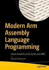 Modern Arm Assembly Language Programming: Covers Armv8-A 32-bit, 64-bit, and SIMD 1st ed. цена и информация | Книги по экономике | kaup24.ee