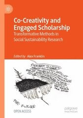 Co-Creativity and Engaged Scholarship: Transformative Methods in Social Sustainability Research, 1st ed. цена и информация | Книги по социальным наукам | kaup24.ee