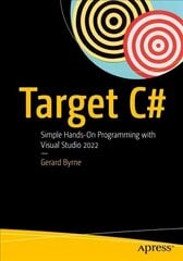 Target C#: Simple Hands-On Programming with Visual Studio 2022 1st ed. цена и информация | Книги по экономике | kaup24.ee