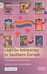 LGBTQplus Intimacies in Southern Europe: Citizenship, Care and Choice 1st ed. 2023 цена и информация | Книги по социальным наукам | kaup24.ee