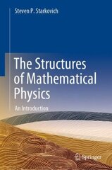 Structures of Mathematical Physics: An Introduction 1st ed. 2021 цена и информация | Книги по экономике | kaup24.ee