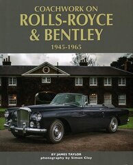 Coachwork on Rolls-Royce and Bentley 1945-1965: Rolls-Royce Silver Wraith, Silver Dawn & Silver Cloud цена и информация | Путеводители, путешествия | kaup24.ee