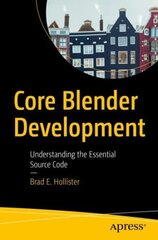 Core Blender Development: Understanding the Essential Source Code, 1st ed. цена и информация | Книги по экономике | kaup24.ee