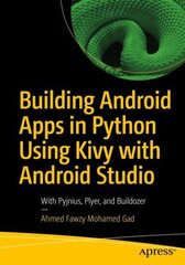 Building Android Apps in Python Using Kivy with Android Studio: With Pyjnius, Plyer, and Buildozer 1st ed. цена и информация | Книги по экономике | kaup24.ee