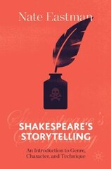 Shakespeare's Storytelling: An Introduction to Genre, Character, and Technique 1st ed. 2021 цена и информация | Исторические книги | kaup24.ee