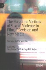 Forgotten Victims of Sexual Violence in Film, Television and New Media: Turning to the Margins 1st ed. 2022 hind ja info | Ühiskonnateemalised raamatud | kaup24.ee