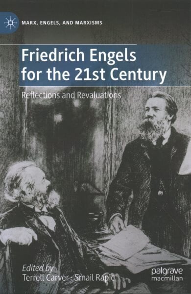 Friedrich Engels for the 21st Century: Reflections and Revaluations 1st ed. 2022 hind ja info | Ühiskonnateemalised raamatud | kaup24.ee