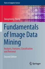 Fundamentals of Image Data Mining: Analysis, Features, Classification and Retrieval 2nd ed. 2021 hind ja info | Majandusalased raamatud | kaup24.ee