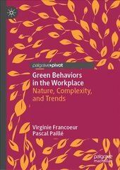 Green Behaviors in the Workplace: Nature, Complexity, and Trends 1st ed. 2022 цена и информация | Книги по экономике | kaup24.ee