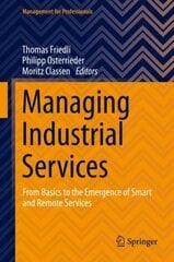 Managing Industrial Services: From Basics to the Emergence of Smart and Remote Services 1st ed. 2021 hind ja info | Majandusalased raamatud | kaup24.ee