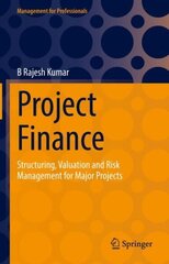 Project Finance: Structuring, Valuation and Risk Management for Major Projects 1st ed. 2022 hind ja info | Majandusalased raamatud | kaup24.ee